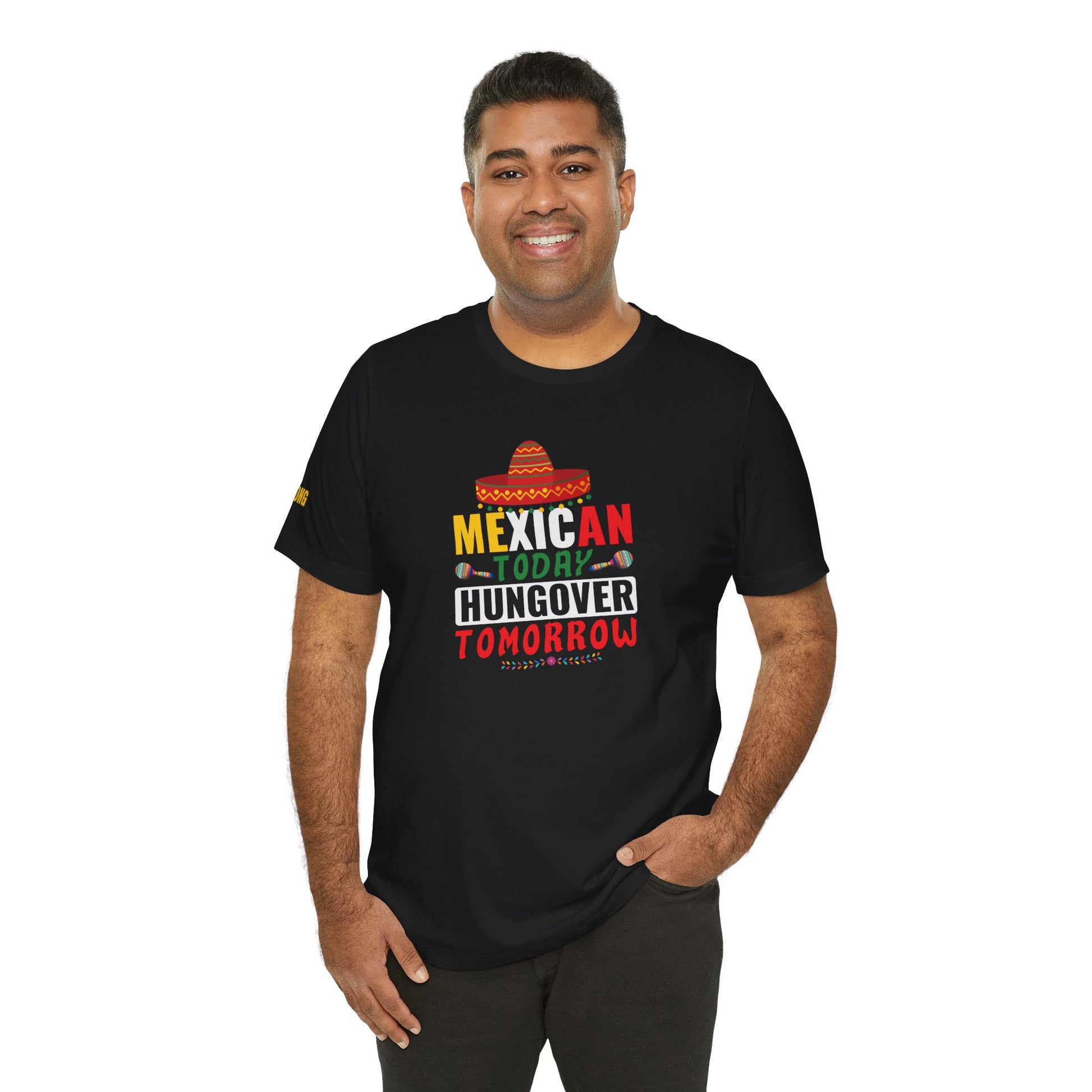 A model wearing the Mexican Today, Hungover Tomorrow t-shirt, available in multiple colors and plus sizes, ideal for Cinco de Mayo celebrations.