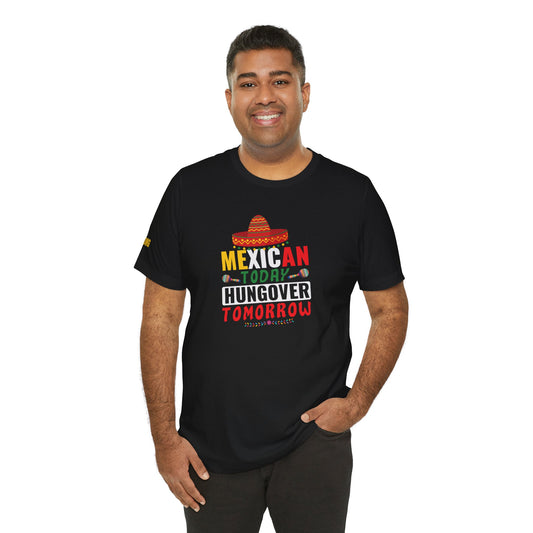 A model wearing the Mexican Today, Hungover Tomorrow t-shirt, available in multiple colors and plus sizes, ideal for Cinco de Mayo celebrations.