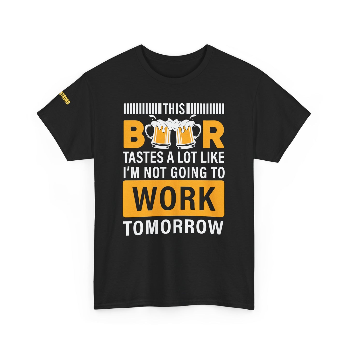 This Beer Tastes a Lot Like I’m Not Going to Work Tomorrow T-Shirt