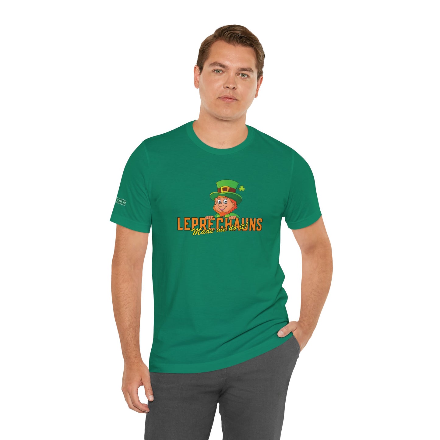 Leprechauns Made Me Do It – Funny St. Patrick’s Day Drinking Shirt