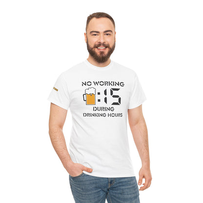 No Working During Drinking Hours T-Shirt