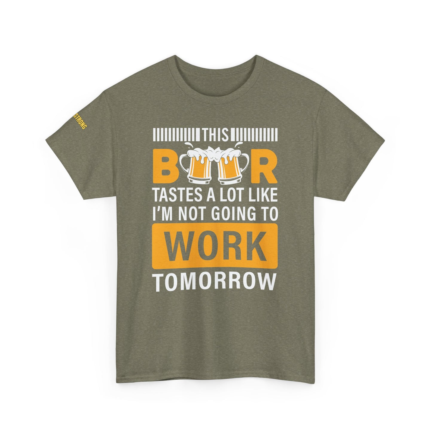 This Beer Tastes a Lot Like I’m Not Going to Work Tomorrow T-Shirt