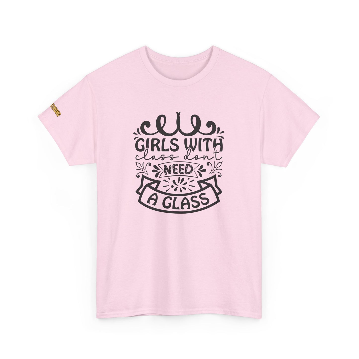 Girls With Class Don’t Need a Glass T-Shirt