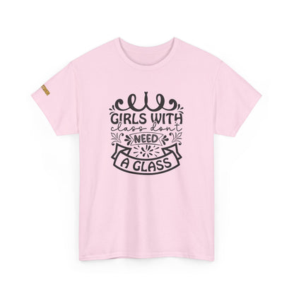 Girls With Class Don’t Need a Glass T-Shirt
