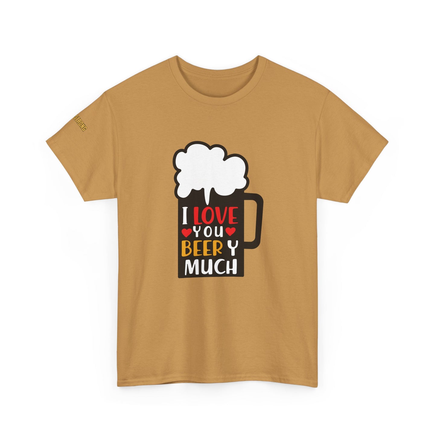 I Love You Beery Much T-Shirt