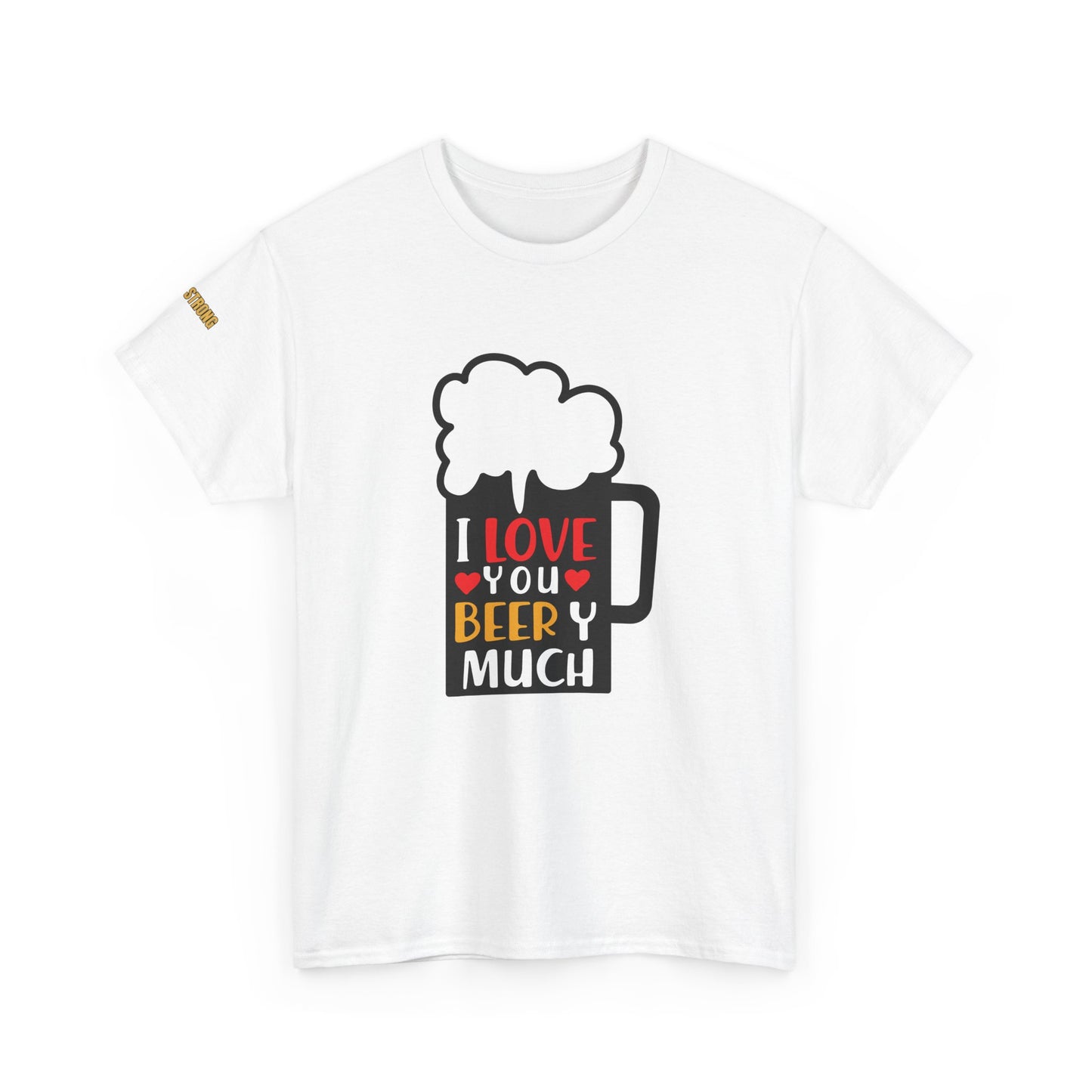 I Love You Beery Much T-Shirt
