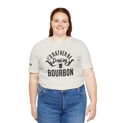 I'd Rather Be Drinking Bourbon Funny Whiskey T-Shirt