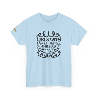 Girls With Class Don’t Need a Glass T-Shirt