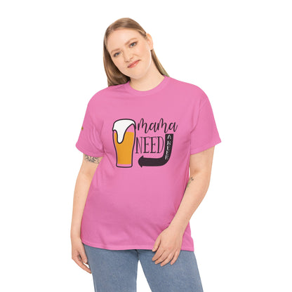 Mama Needs A Beer T-Shirt