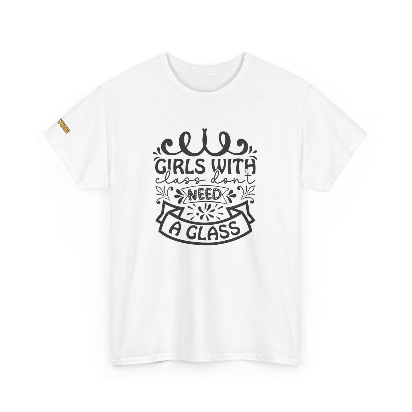 Girls With Class Don’t Need a Glass T-Shirt