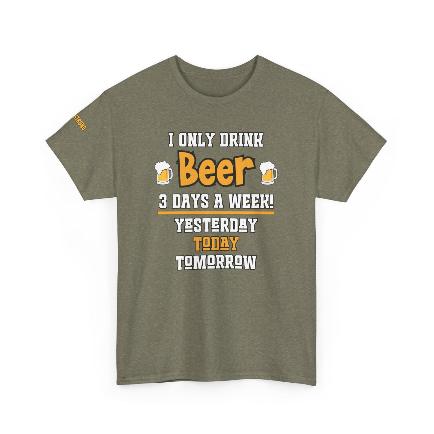 I Only Drink Beer 3 Days a Week T-Shirt