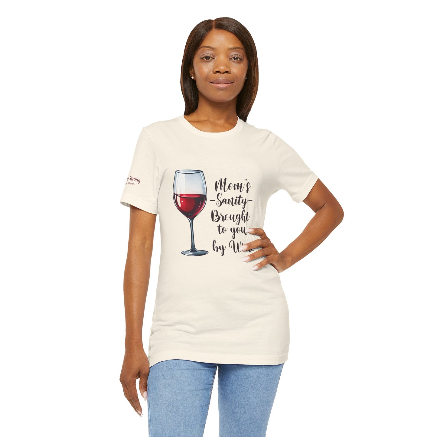 Mom’s Sanity – Brought to You by Wine T-Shirt