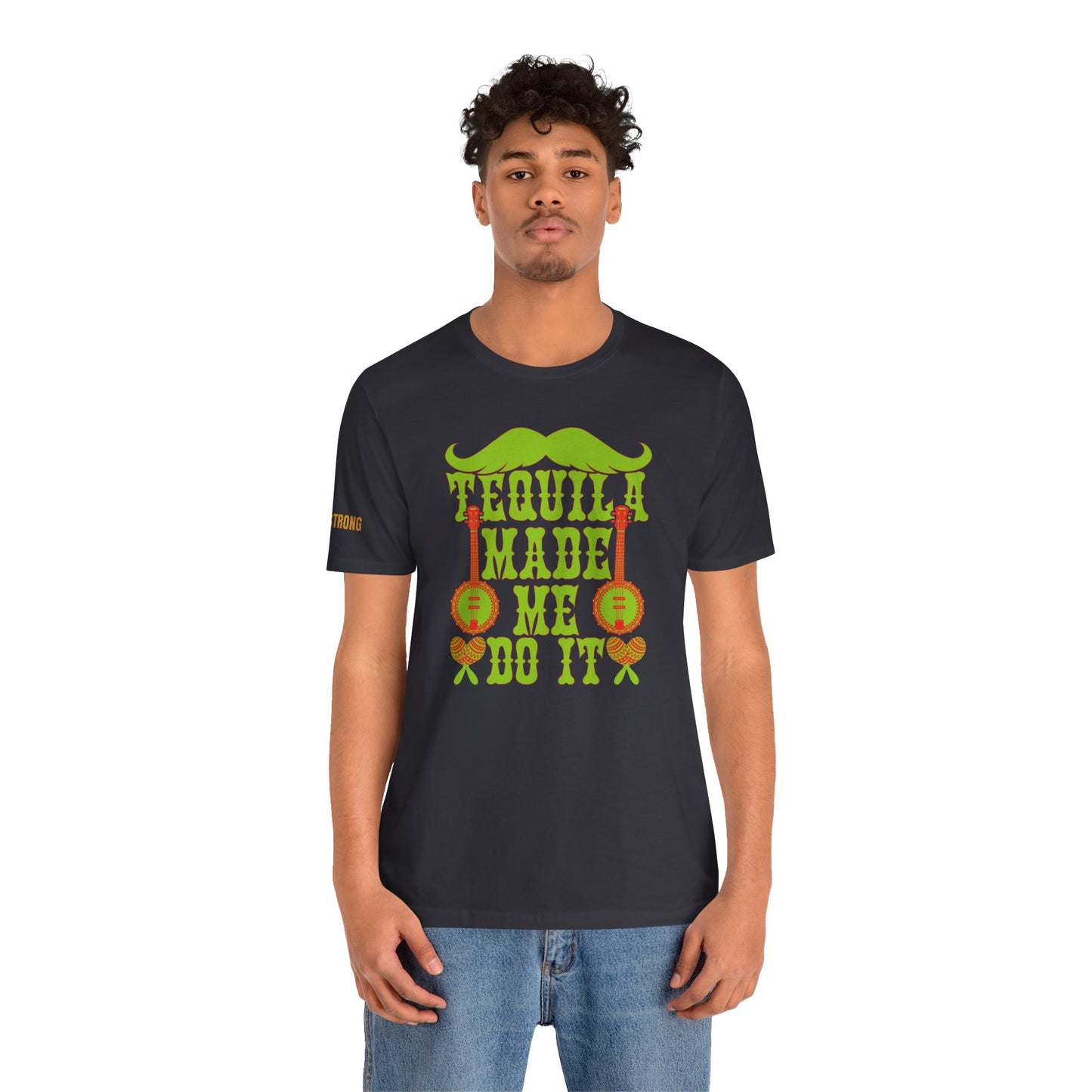 Tequila Made Me Do It T-Shirt