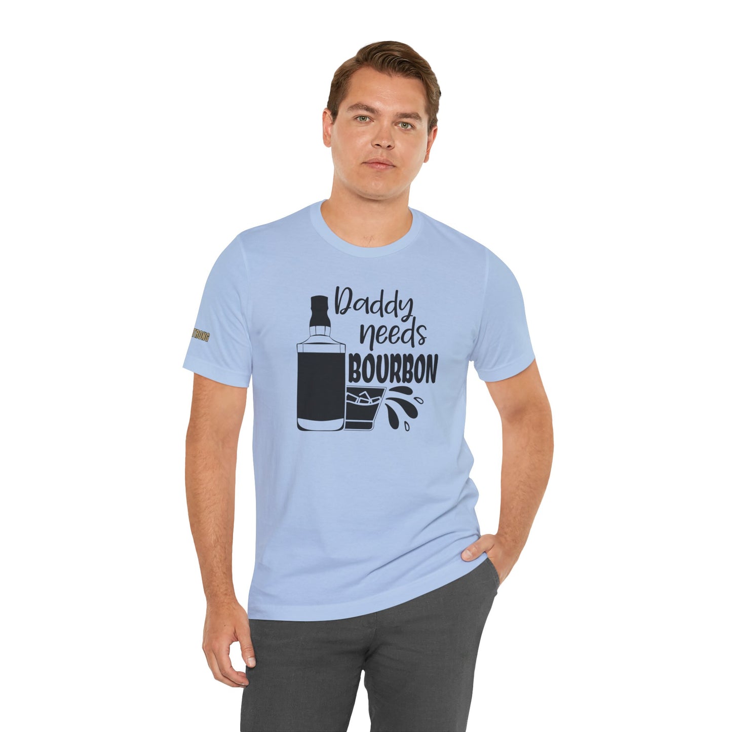 Daddy Needs Bourbon Unisex Tee - Perfect Gift for Fathers' Day and Dads' Night Out