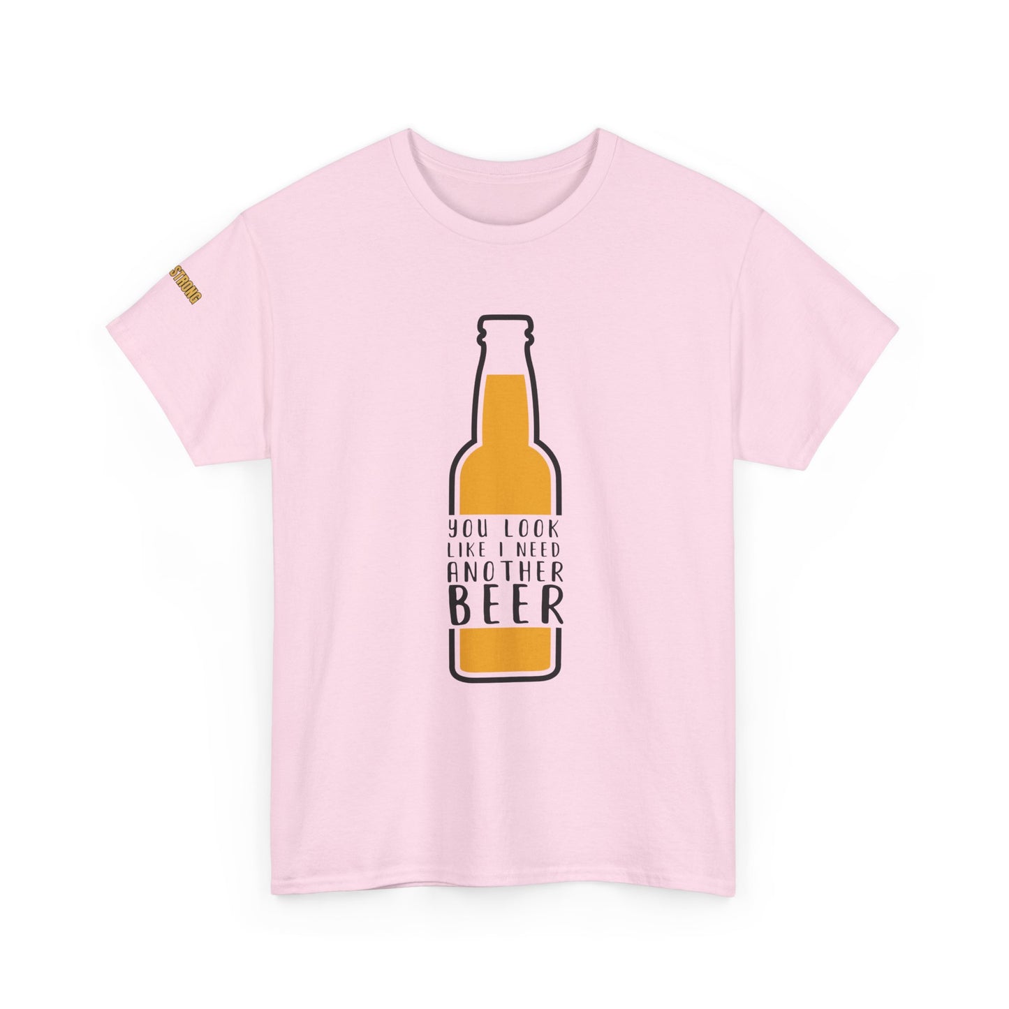 You Look Like I Need Another Beer T-Shirt