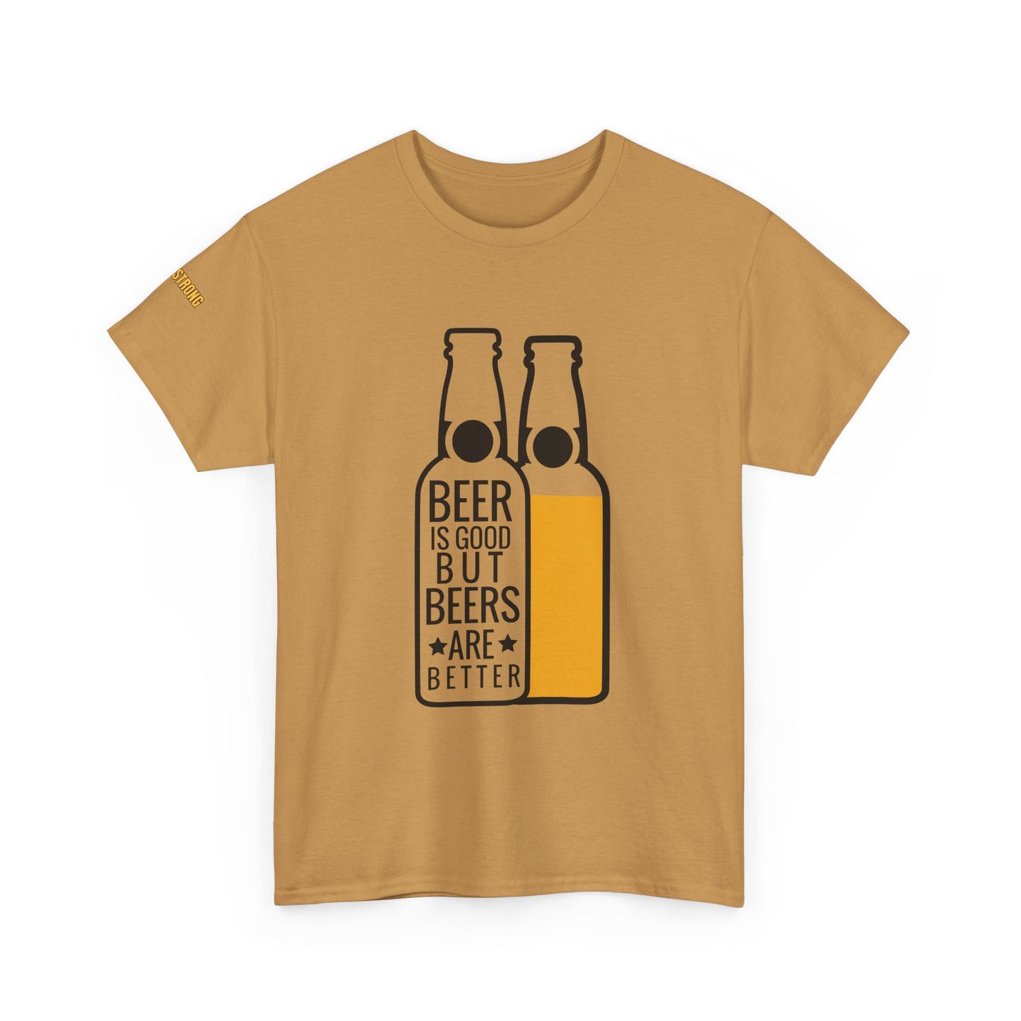 Beers Are Better T-Shirt