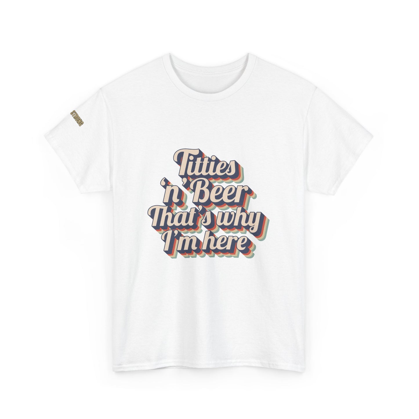 Titties 'n' Beer - That's Why I'm Here T-Shirt