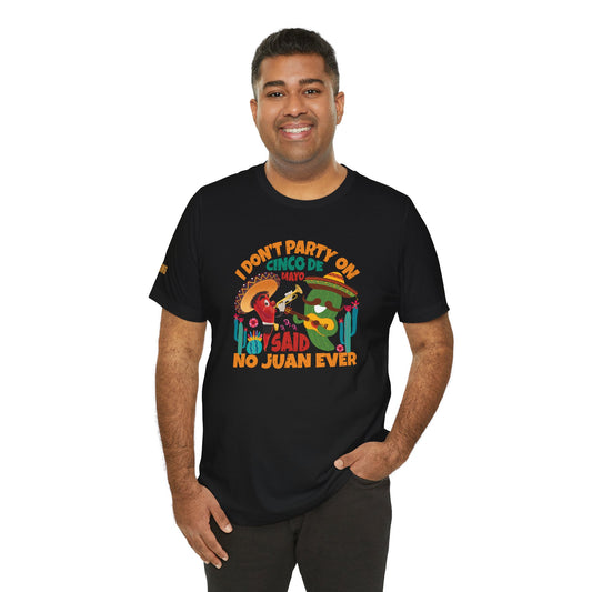 Model wearing the "No Juan Ever Cinco de Mayo Party" t-shirt, available in multiple colors and plus sizes, perfect for festive celebrations and bar crawls.