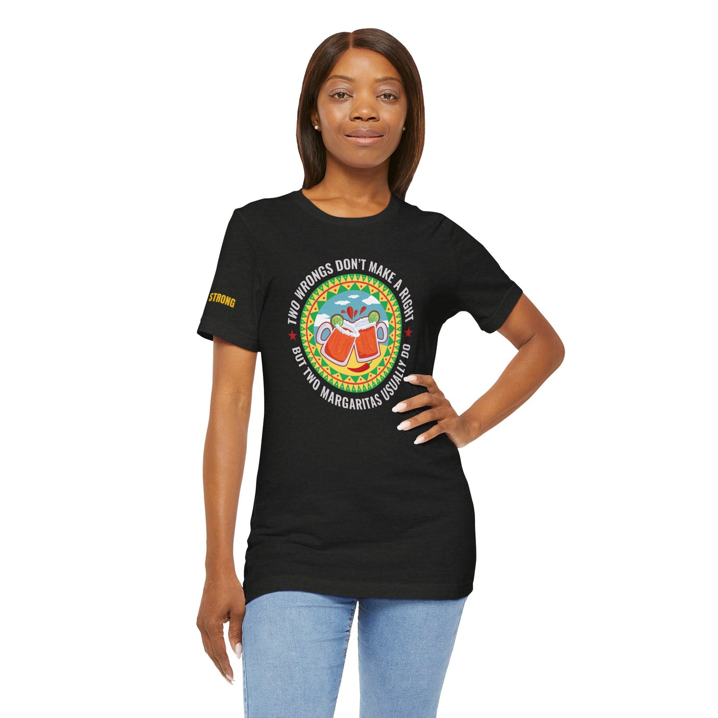Two Margaritas Make It Right T-Shirt