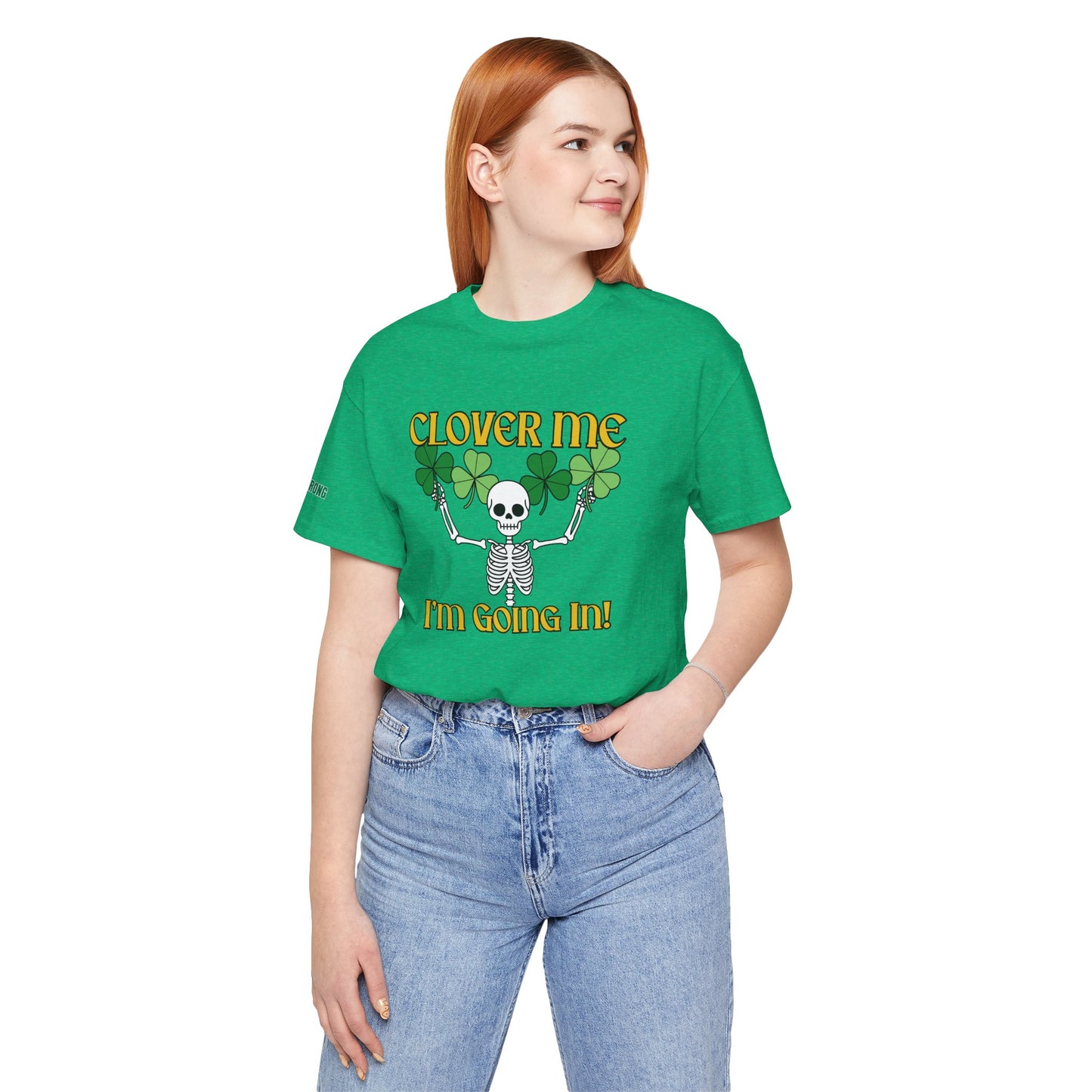 Clover Me, I’m Going In – St. Patrick’s Day Skeleton T-Shirt