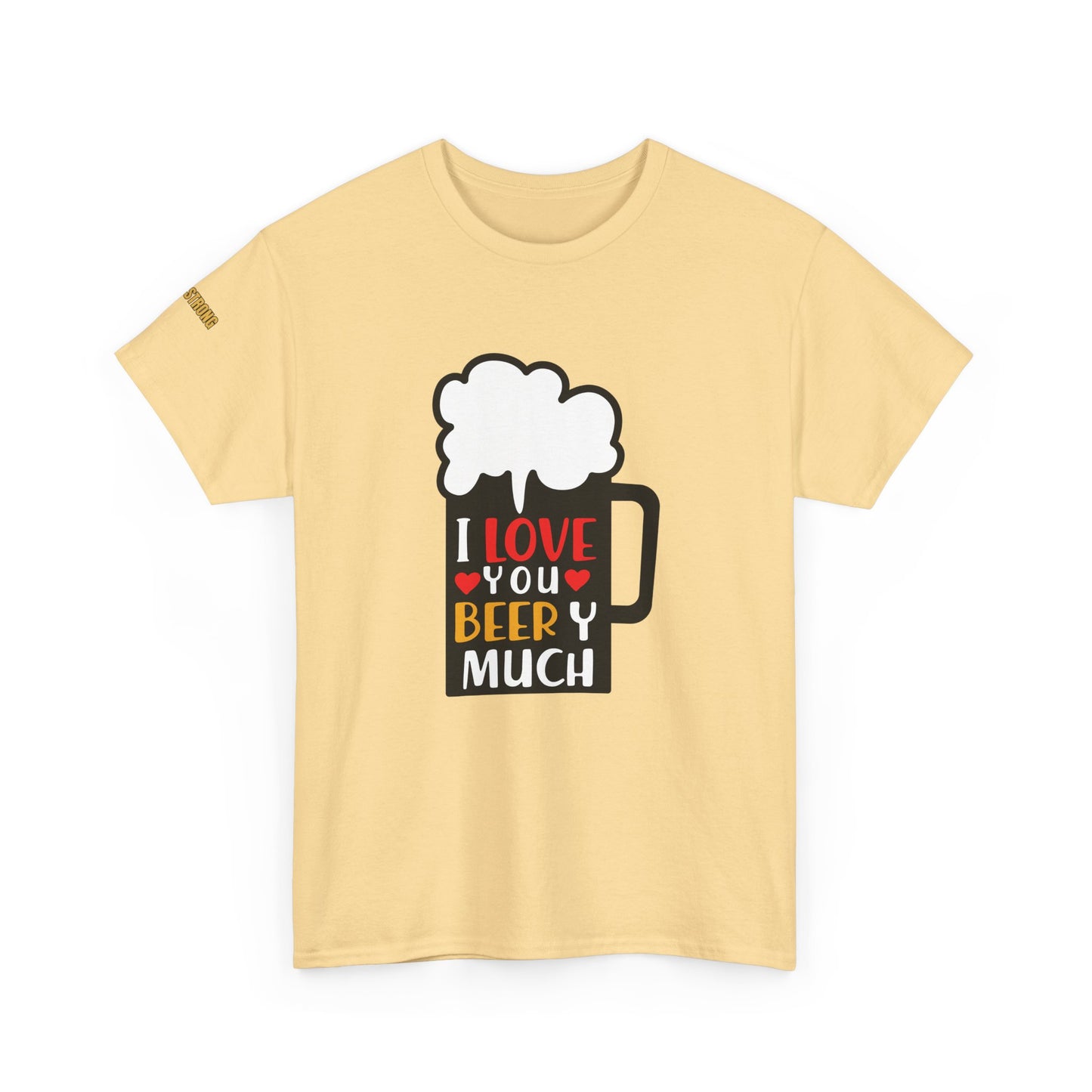 I Love You Beery Much T-Shirt