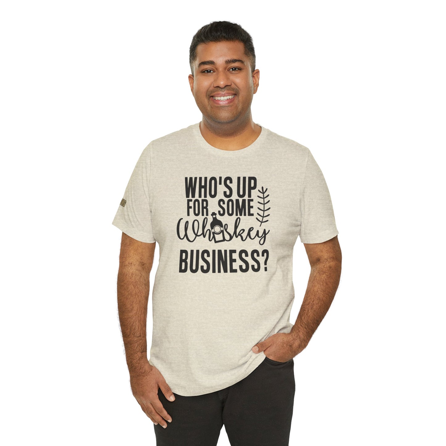 Design featuring the phrase "Who's Up for Some Whiskey Business?" with a whiskey bottle and playful typography. Perfect for bourbon and whiskey lovers. Shown in shade of beige; available in many colors and plus sizes.