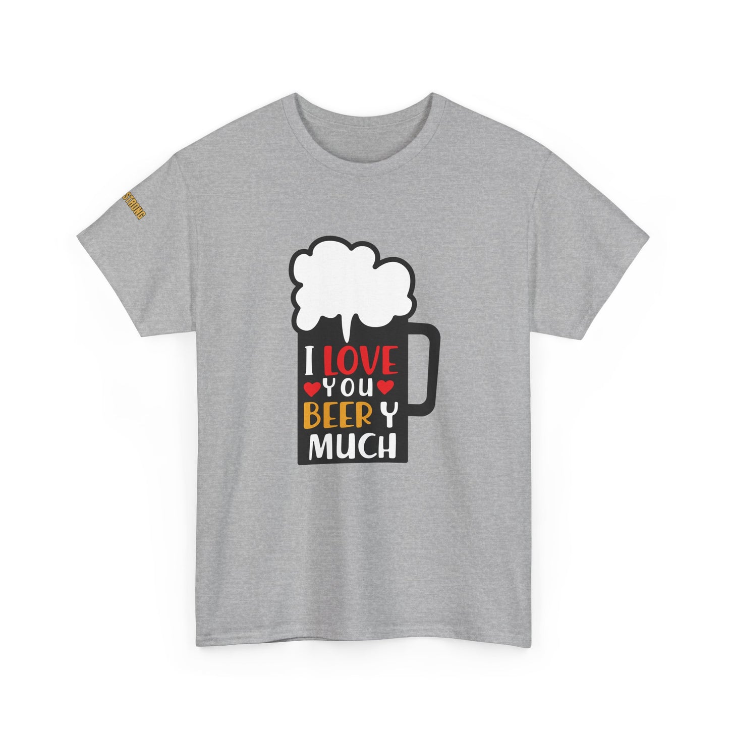 I Love You Beery Much T-Shirt