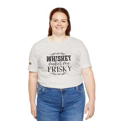 Whiskey Makes Me Frisky Tee