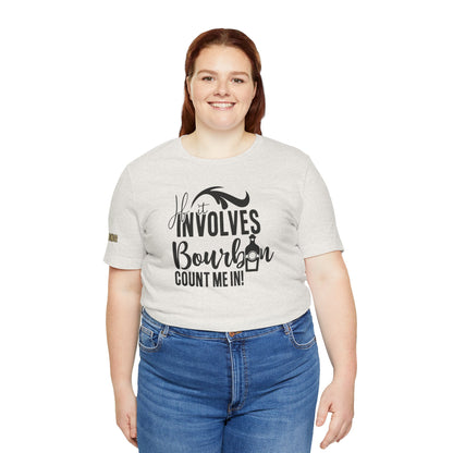 If It Involves Bourbon Count Me In Funny Whiskey T-Shirt