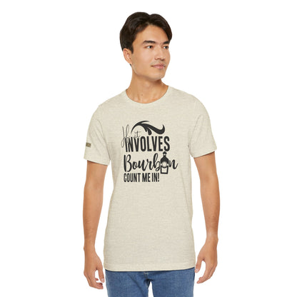 If It Involves Bourbon Count Me In Funny Whiskey T-Shirt