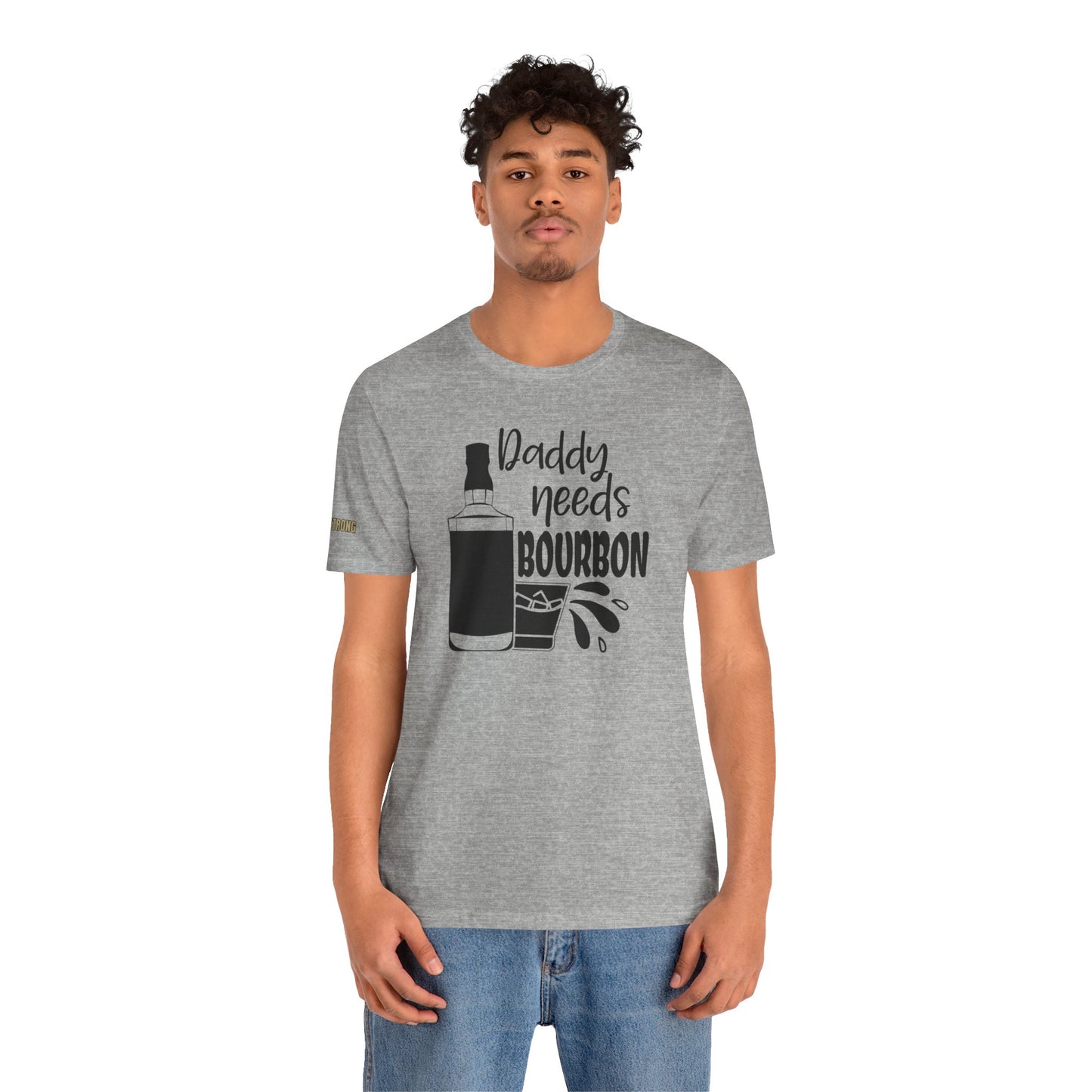 Daddy Needs Bourbon Unisex Tee - Perfect Gift for Fathers' Day and Dads' Night Out