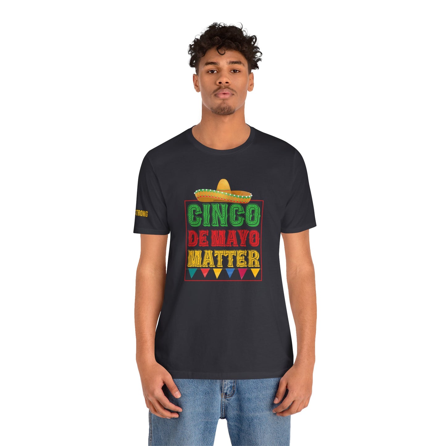 Cinco de Mayo Matters – Funny Fiesta Celebration Shirt