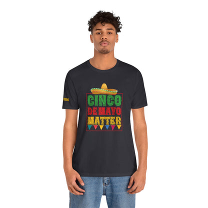 Cinco de Mayo Matters – Funny Fiesta Celebration Shirt