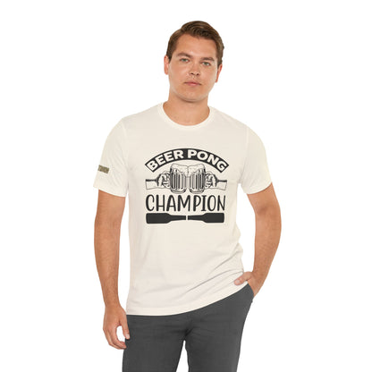 Beer Pong Champion T-Shirt – Because Drinking is a Sport