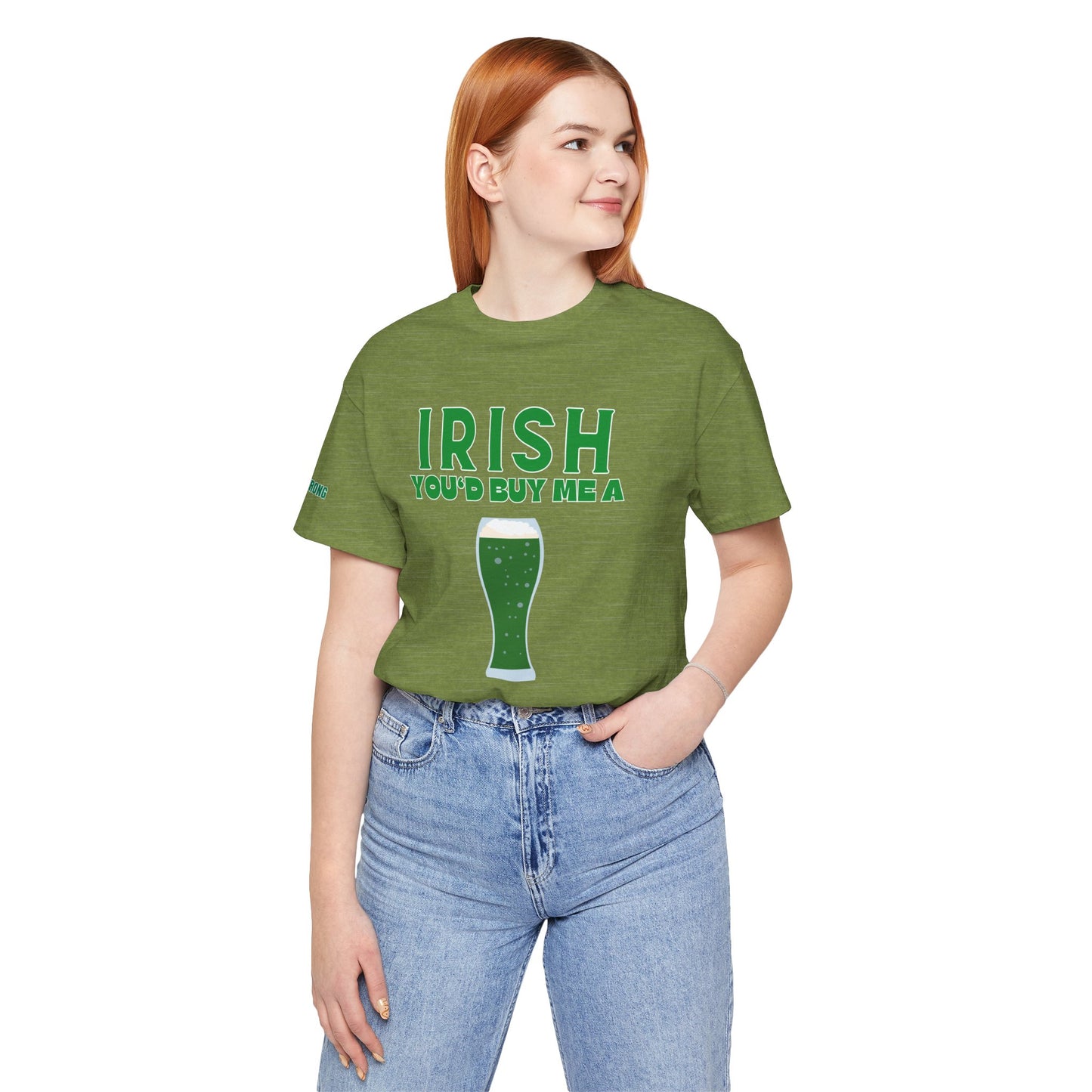 Irish You’d Buy Me a Green Beer Tee