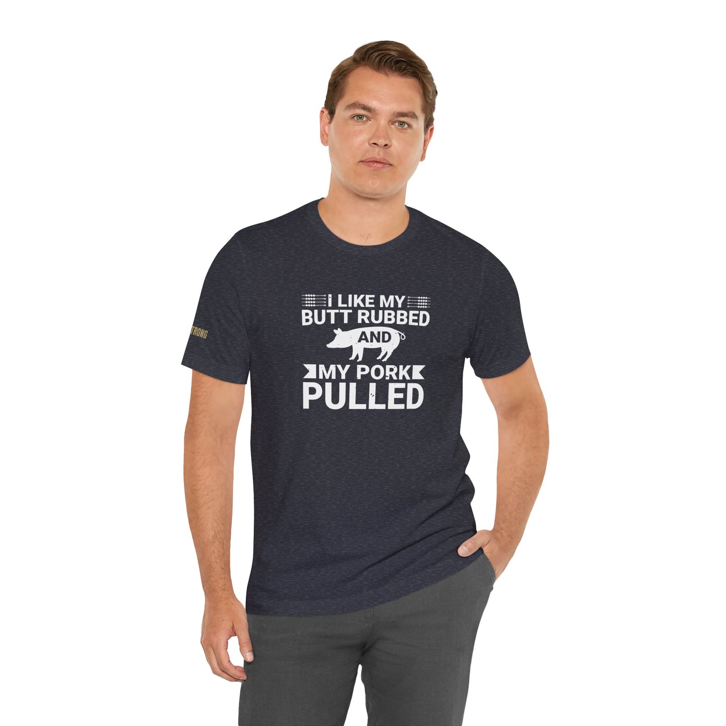 I Like My Butt Rubbed & My Pork Pulled BBQ T-Shirt – Grill Master Edition