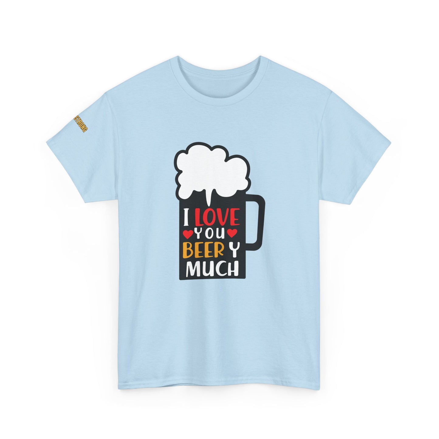I Love You Beery Much T-Shirt