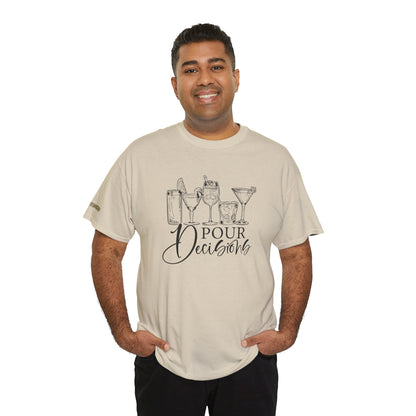 Pour Decisions T-Shirt