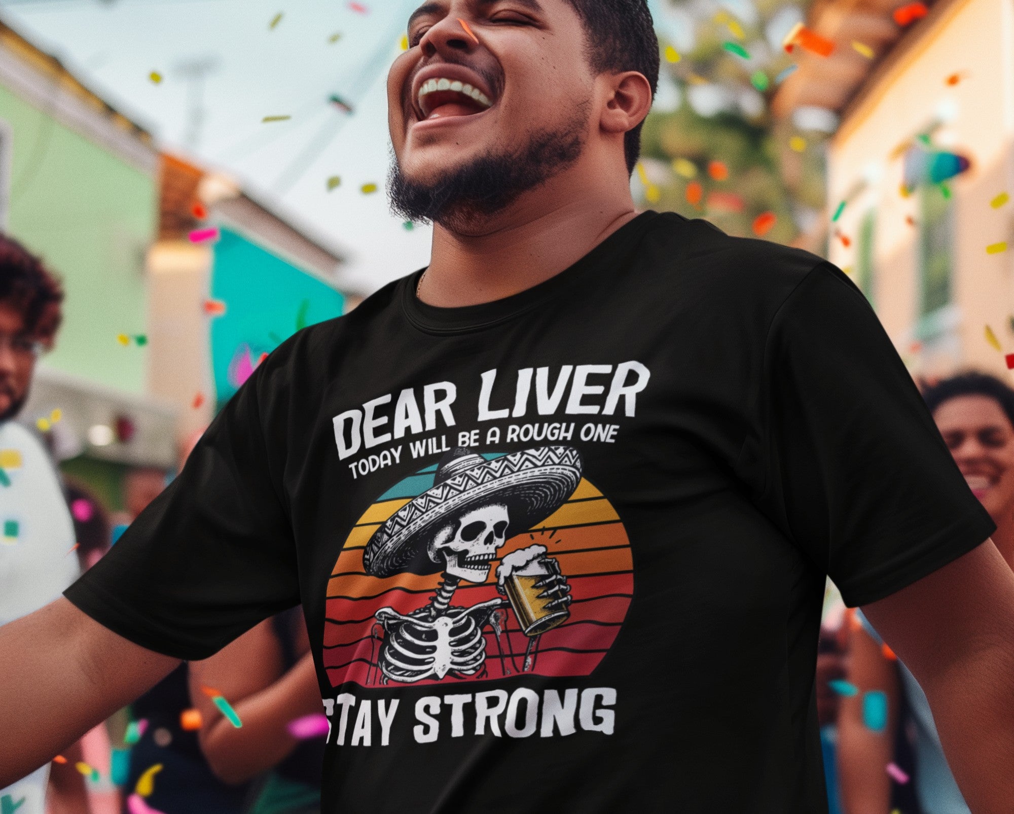 Dear Liver: You’ve been warned.
This ain’t just a party. It’s a full-send fiesta. Skeletons, sombreros, and cerveza — because we don’t do halfway.