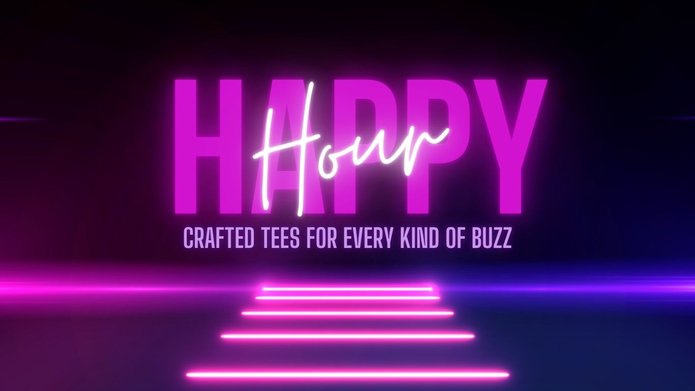 Neon sign reading 'Happy Hour' with a glowing pink and purple bar vibe. Below, the tagline 'Crafted Tees for Every Kind of Buzz' highlights a collection of alcohol-themed t-shirts featuring beer, wine, whiskey, and tequila designs.